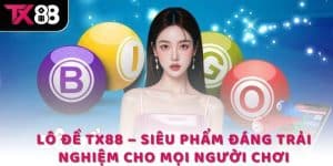 Lô Đề TX88 – Siêu Phẩm Đáng Trải Nghiệm Cho Mọi Người chơi